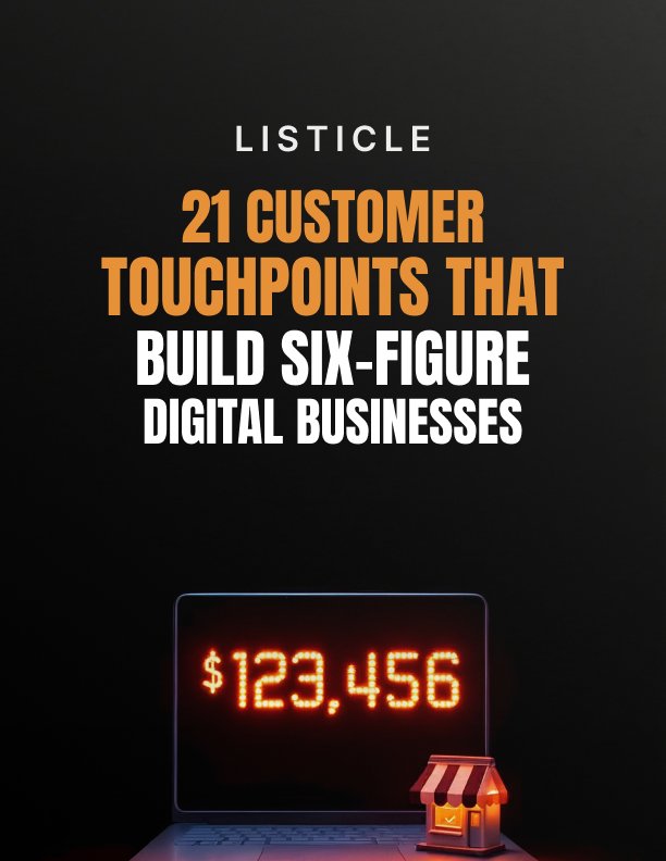 21 Customer Touchpoints That Build Six Figure Digital Businesses Listicle